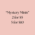 “Mystery Minis” $5 or $10
