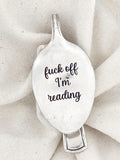 “Fuck Off, I’m Reading” - Vintage Spoon Bookmark – Handcrafted Silverware Bookmark – One of a Kind